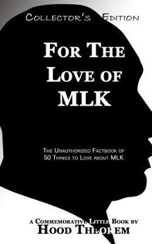 Paperback For The Love of MLK: The Unauthorized Factbook of 50 things to Love about MLK Book