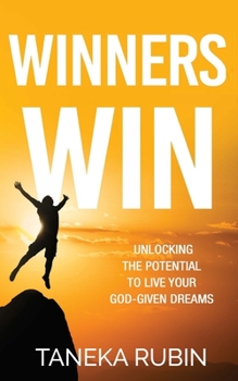 Paperback Winners Win: Unlocking The Potential To Live Your God-Given Dreams Book