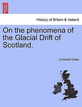 Paperback On the Phenomena of the Glacial Drift of Scotland. Book