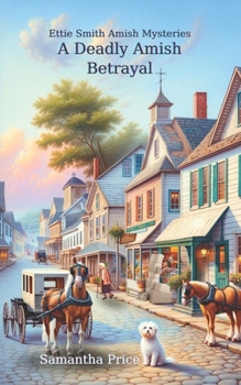 A Deadly Amish Betrayal: Amish Cozy Mystery - Book #26 of the Ettie Smith Amish Mysteries