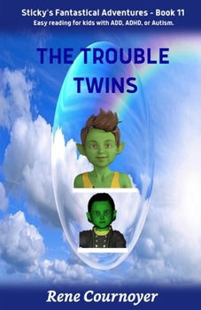 The Trouble Twins: Book 11 (Sticky's Fantastical Adventures)
