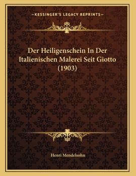 Paperback Der Heiligenschein In Der Italienischen Malerei Seit Giotto (1903) [German] Book