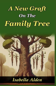 A New Graft on The Family Tree: Unraveling Roots and Cultivating New Bonds in the Alden Family Tree