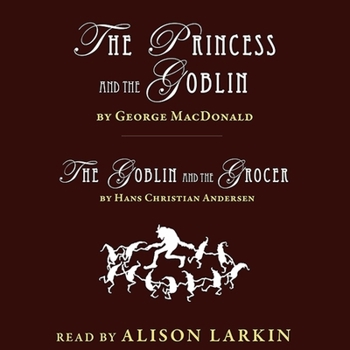 The Princess and the Goblin & The Goblin and the Grocer