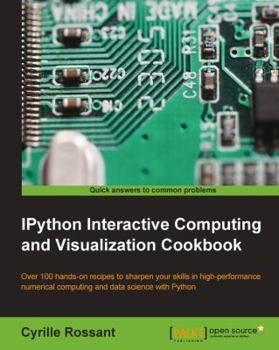 Paperback IPython Interactive Computing and Visualization Cookbook: Harness IPython for powerful scientific computing and Python data visualization with this co Book