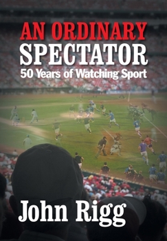 Paperback An Ordinary Spectator: 50 Years of Watching Sport Book