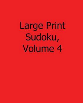 Paperback Large Print Sudoku, Volume 4: Easy to Read, Large Grid Sudoku Puzzles [Large Print] Book