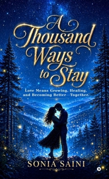 A Thousand Ways to Stay: Love means growing, healing, and becoming better-together.