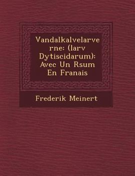 Vandalkalvelarverne: (Larv Dytiscidarum): Avec Un R Sum En Fran Ais