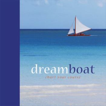 Hardcover Chart Your Course : Dreamboat Book