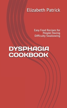 Paperback Dysphagia Cookbook: Easy Food Recipes for People Having Difficulty Swallowing Book