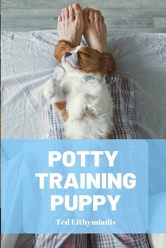Paperback Potty Training Puppy: A comprehensive guide to help you navigate the crappy job of house training your puppy Book