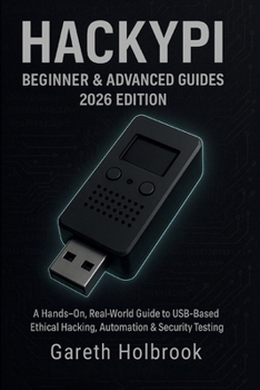Paperback HackyPi Beginner & Advanced Guides (2026 Edition): A Hands-On, Real-World Guide to USB-Based Ethical Hacking, Automation & Security Testing Book