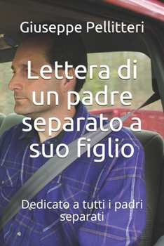 Paperback Lettera di un padre separato a suo figlio: Dedicato a tutti i padri separati [Italian] Book