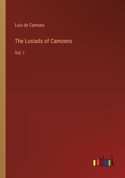 The Lusiads of Camoens: Vol. I