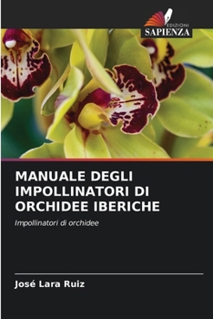 Paperback Manuale Degli Impollinatori Di Orchidee Iberiche [Italian] Book
