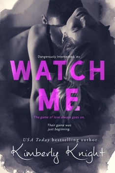 Watch Me (Dangerously Intertwined) - Book #2 of the Dangerously Intertwined