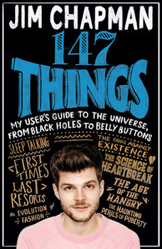 Paperback 147 Things: My User's Guide to the Universe, from Black Holes to Bellybuttons Book