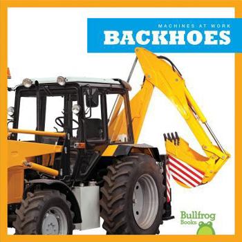 Backhoes - Book  of the Machines at Work