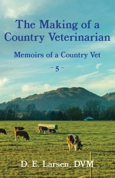 Paperback The Making of a Country Veterinarian: Memoirs of a Country Vet Book