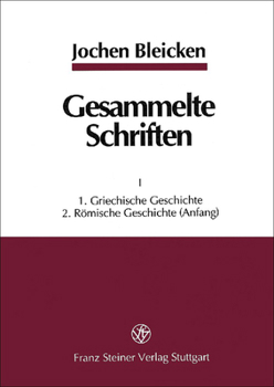 Gesammelte Schriften in Zwei Banden: I: 1. Griechische Geschichte; 2. Romische Geschichte (Anfang). II: 2. Romische Geschichte (Fortsetzung); 3. Wisse