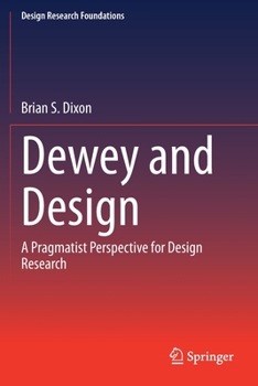 Paperback Dewey and Design: A Pragmatist Perspective for Design Research Book