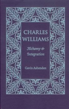 Charles Williams: Alchemy And Integration