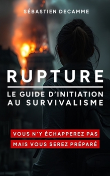 Paperback Rupture: Le guide d'initiation au survivalisme [French] Book