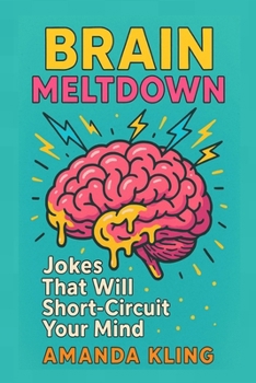 Paperback Brain Meltdown: Jokes That Will Short-Circuit Your Mind Book