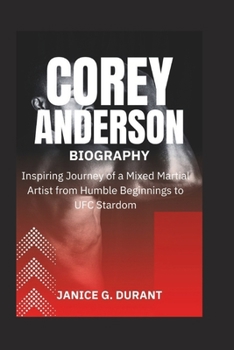 Paperback Corey Anderson Biography: Inspiring Journey of a Mixed Martial Artist from Humble Beginnings to UFC Stardom Book