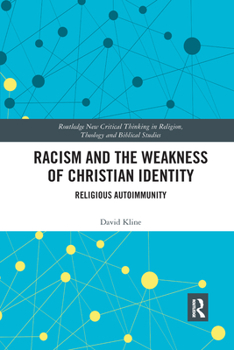Paperback Racism and the Weakness of Christian Identity: Religious Autoimmunity Book