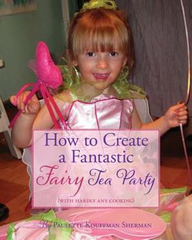 Paperback How to Create a Fantastic Fairy Tea Party (With Hardly Any Cooking) Book