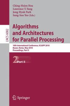 Paperback Algorithms and Architectures for Parallel Processing: 10th International Conference, ICA3PP 2010, Busan, Korea, May 21-23, 2010, Workshops, Part II Book