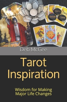 Tarot Inspiration: Wisdom for Making Major Life Changes