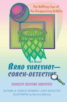 Paperback Brad Sureshot--Coach-Detective: The Baffling Case of the Disappearing Dribbler Book