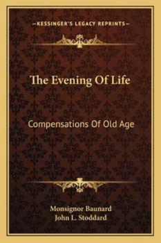 Paperback The Evening Of Life: Compensations Of Old Age Book