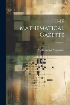 Paperback The Mathematical Gazette; Volume 3 Book