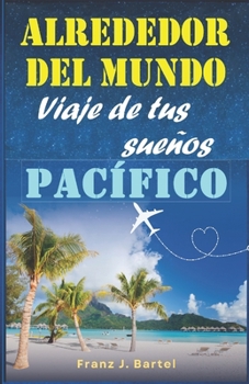 Paperback Alrededor del mundo - Viaje de tus sueños: I Pacífico [Spanish] Book