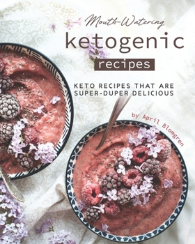 Paperback Mouth-Watering Ketogenic Recipes: Keto Recipes That Are Super-Duper Delicious Book