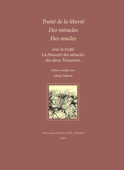 Traite De La Liberte (Attribue a Fontenelle) Des Miracles, Des Oracles, Avec Le Traite "La Faussete Des Miracles Des Deux Testaments" (Libre Pensee Et Litterature Clandestine)