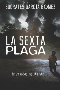 Paperback La sexta plaga: invasión mutante [Spanish] Book