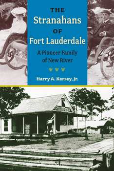 Paperback The Stranahans of Fort Lauderdale: A Pioneer Family of New River Book