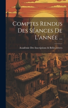 Hardcover Comptes Rendus Des Séances De L'année ... [French] Book