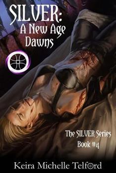 SILVER: A New Age Dawns - Book #4 of the Silver