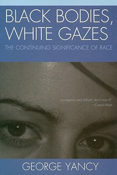 Paperback Black Bodies, White Gazes: The Continuing Significance of Race Book