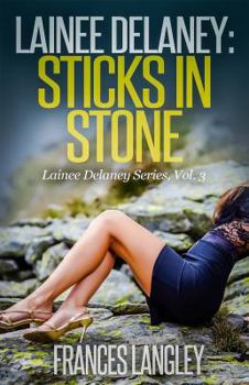 Lainee Delaney: Sticks in Stone (Lainee Delaney Series) - Book #3 of the Lainee Delaney