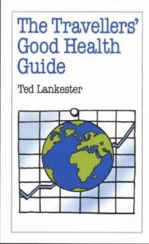 Paperback The Travelers' Good Health Guide: A Guide for Backpackers, Travelers, Volunteers and Overseas Workers Book
