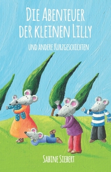 Paperback Die Abenteuer der kleinen Lilly und andere Kurzgeschichten [German] Book