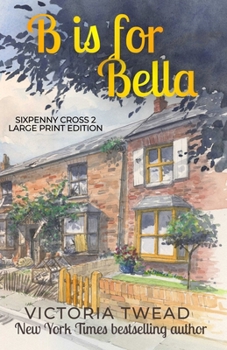 Paperback B is for Bella - LARGE PRINT: A Sixpenny Cross Story [Large Print] Book