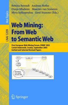 Paperback Web Mining: From Web to Semantic Web: First European Web Mining Forum, Ewmf 2003, Cavtat-Dubrovnik, Croatia, September 22, 2003, Revised Selected and Book